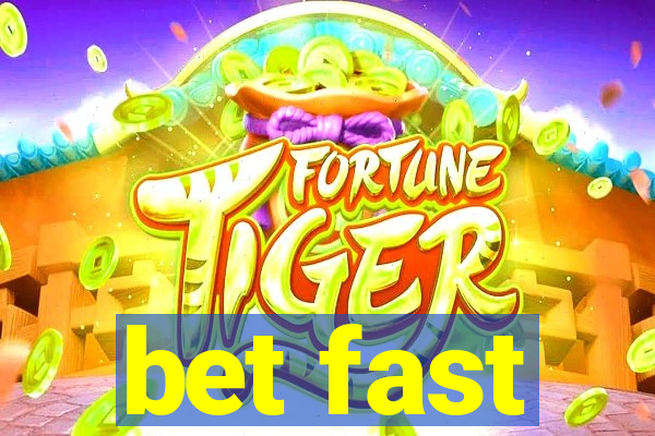 bet fast