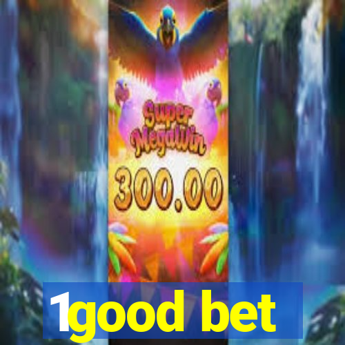 1good bet