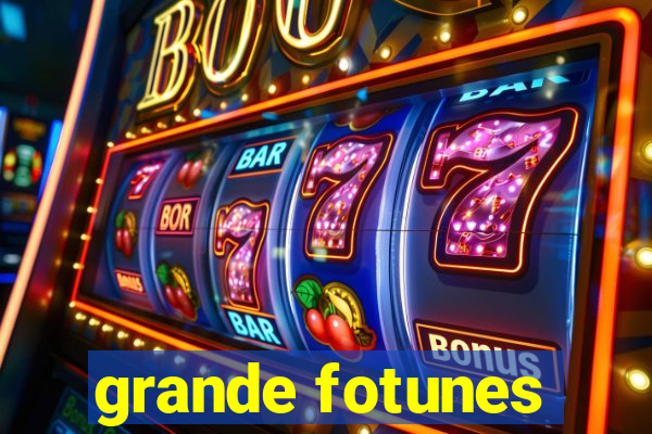 grande fotunes