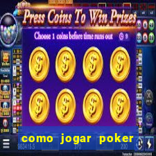 como jogar poker online valendo dinheiro