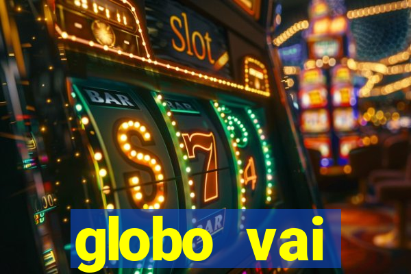 globo vai transmitir jogo hoje