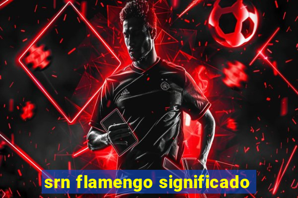 srn flamengo significado