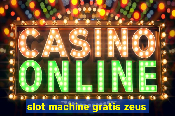 slot machine gratis zeus