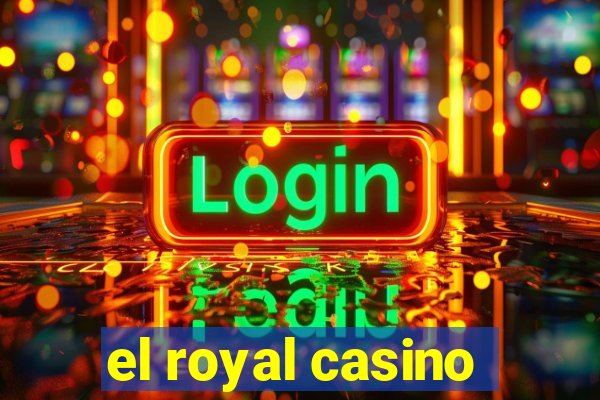 el royal casino