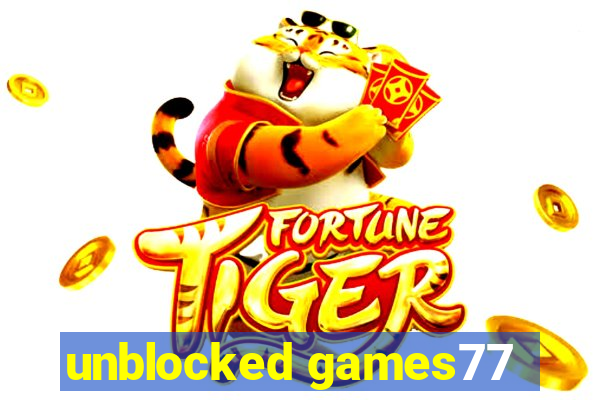 unblocked games77