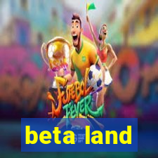 beta land