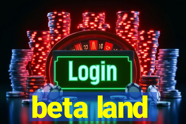 beta land