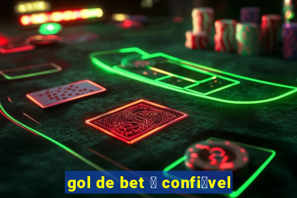 gol de bet 茅 confi谩vel