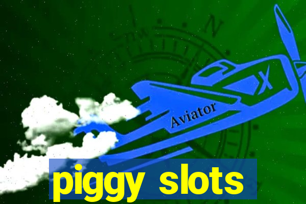 piggy slots