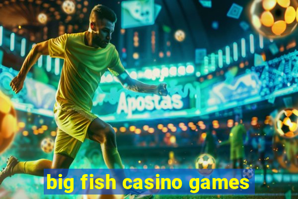 big fish casino games