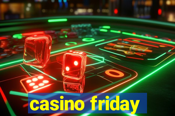 casino friday