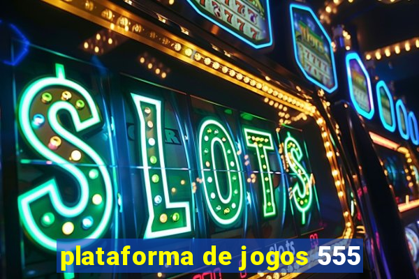 plataforma de jogos 555