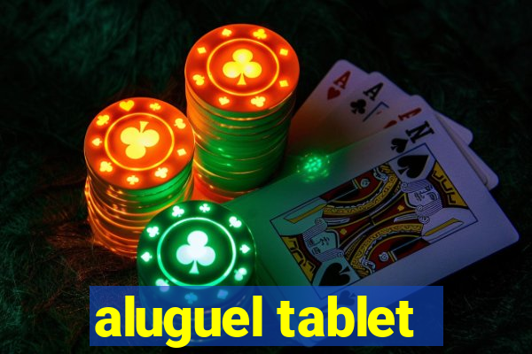 aluguel tablet