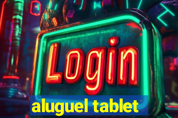 aluguel tablet