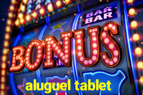 aluguel tablet