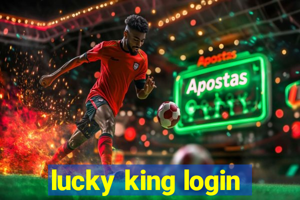 lucky king login