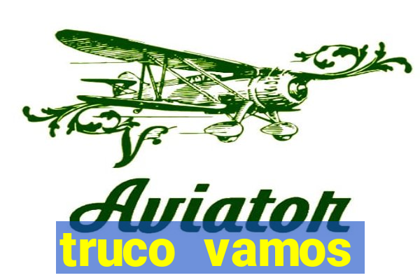 truco vamos vers茫o antiga