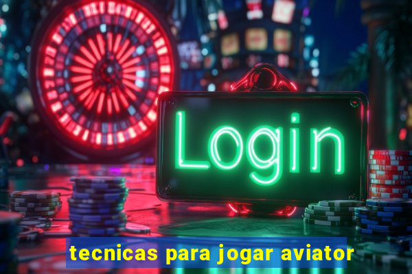 tecnicas para jogar aviator