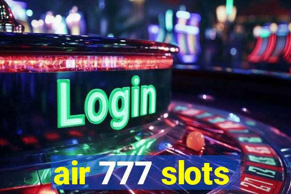 air 777 slots