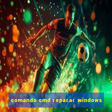 comando cmd reparar windows