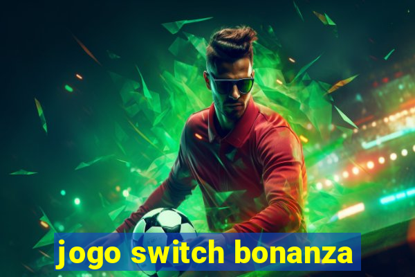 jogo switch bonanza