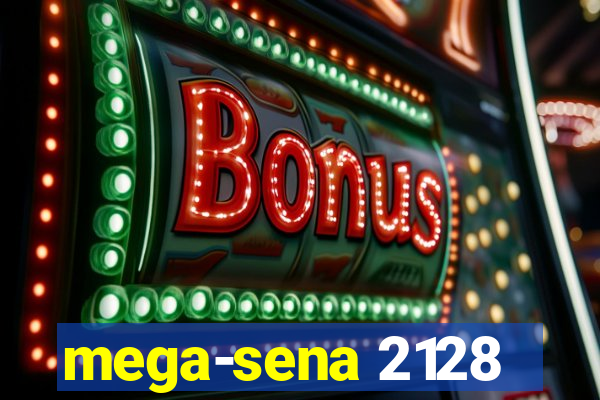 mega-sena 2128