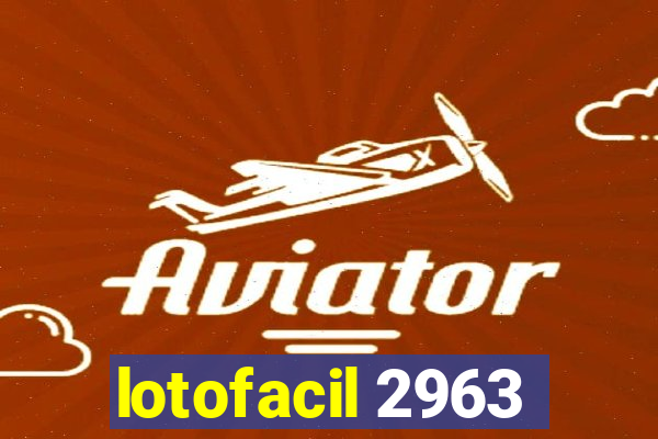 lotofacil 2963