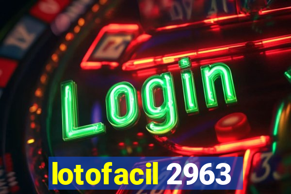 lotofacil 2963