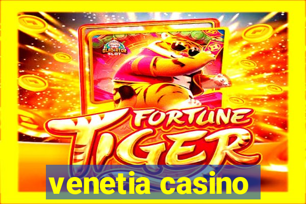 venetia casino