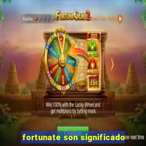 fortunate son significado