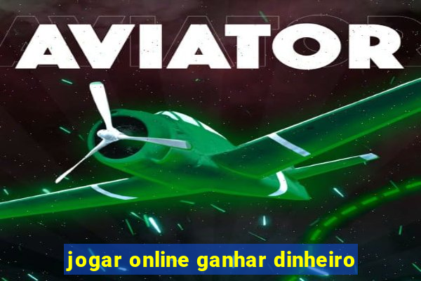 jogar online ganhar dinheiro