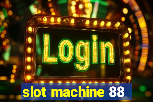 slot machine 88