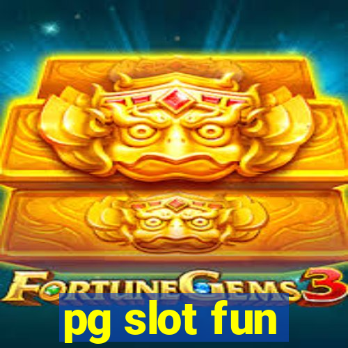 pg slot fun