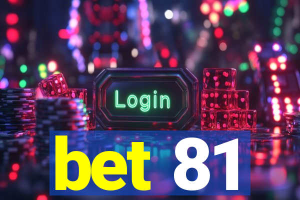 bet 81