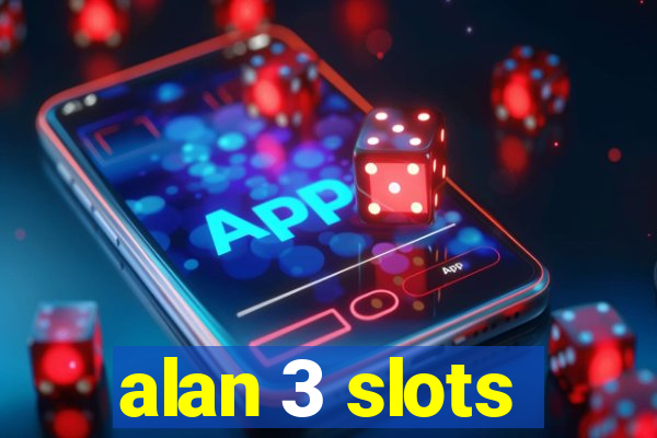 alan 3 slots