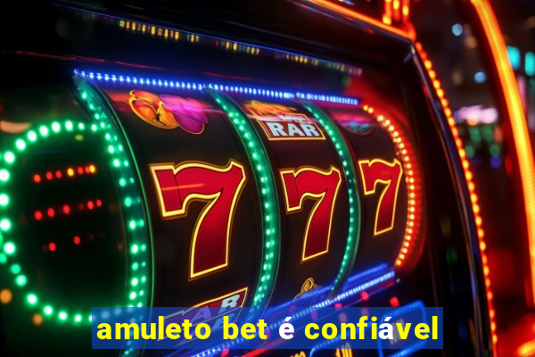 amuleto bet é confiável