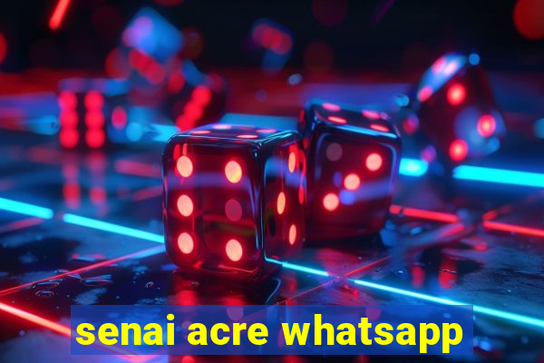 senai acre whatsapp