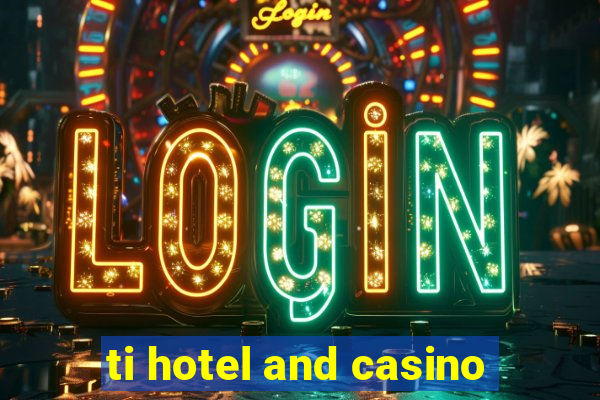 ti hotel and casino