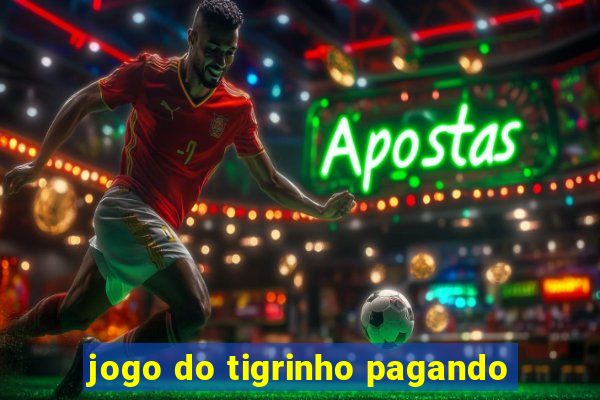 jogo do tigrinho pagando