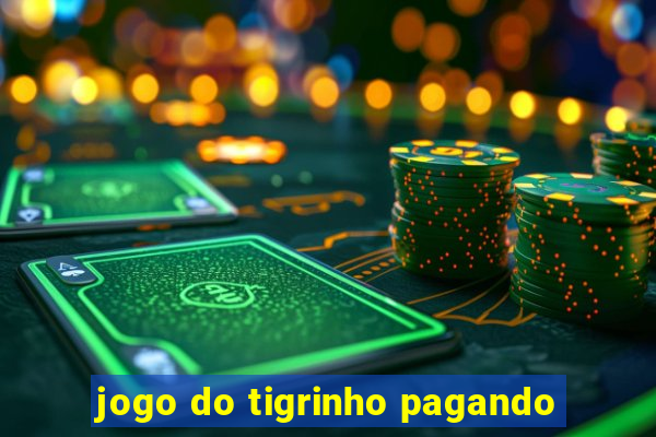 jogo do tigrinho pagando