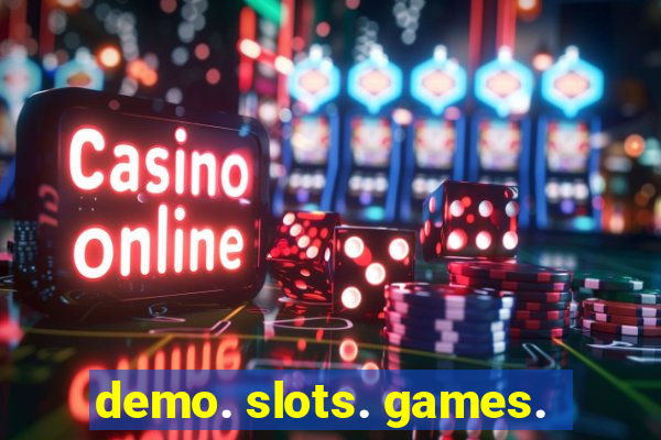 demo. slots. games.