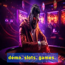 demo. slots. games.