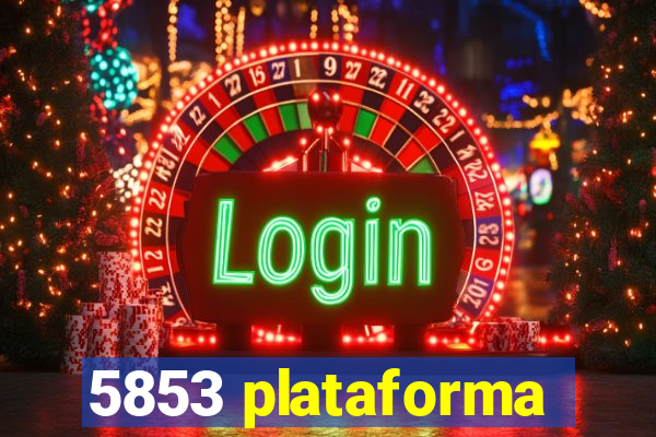 5853 plataforma