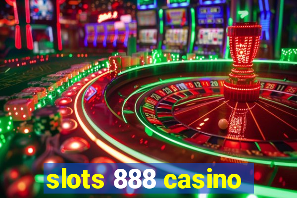 slots 888 casino