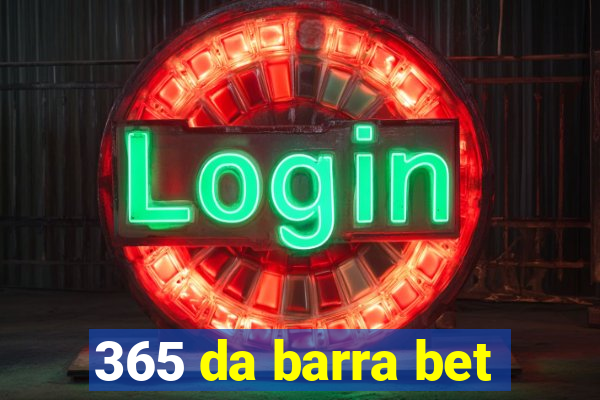 365 da barra bet