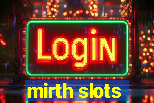 mirth slots