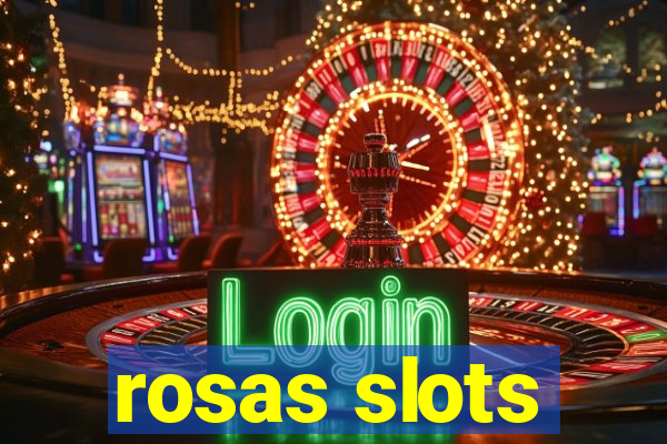 rosas slots