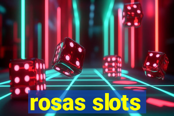 rosas slots