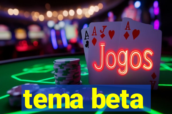 tema beta