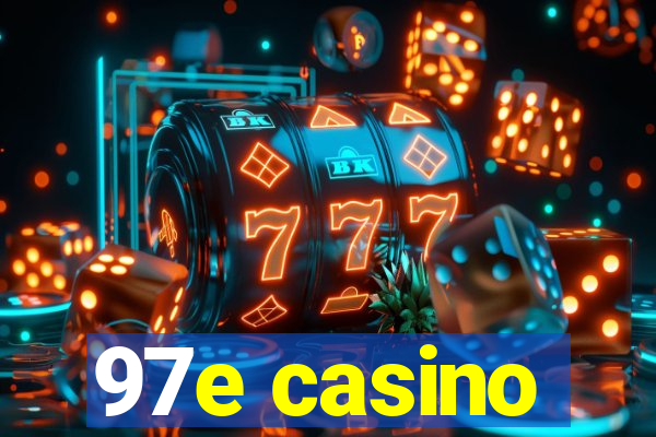 97e casino